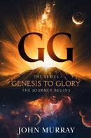 GG:The Series: Genesis to Glory – The Journey Begins