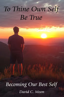To Thine Own Self Be True: Becoming Our Best Self