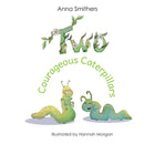 Two Courageous Caterpillars - a cute picture book about courage and friendship for children aged 3-6