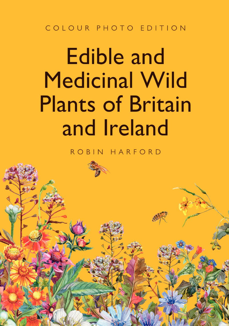 Edible and Medicinal Wild Plants of Britain and Ireland