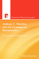 Anthony C. Thiselton and the Grammar of Hermeneutics: The Search for a Unified Theory