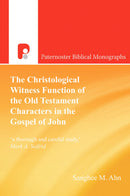 The Christological Witness Function of the Old Testament Characters in the Gospel of John