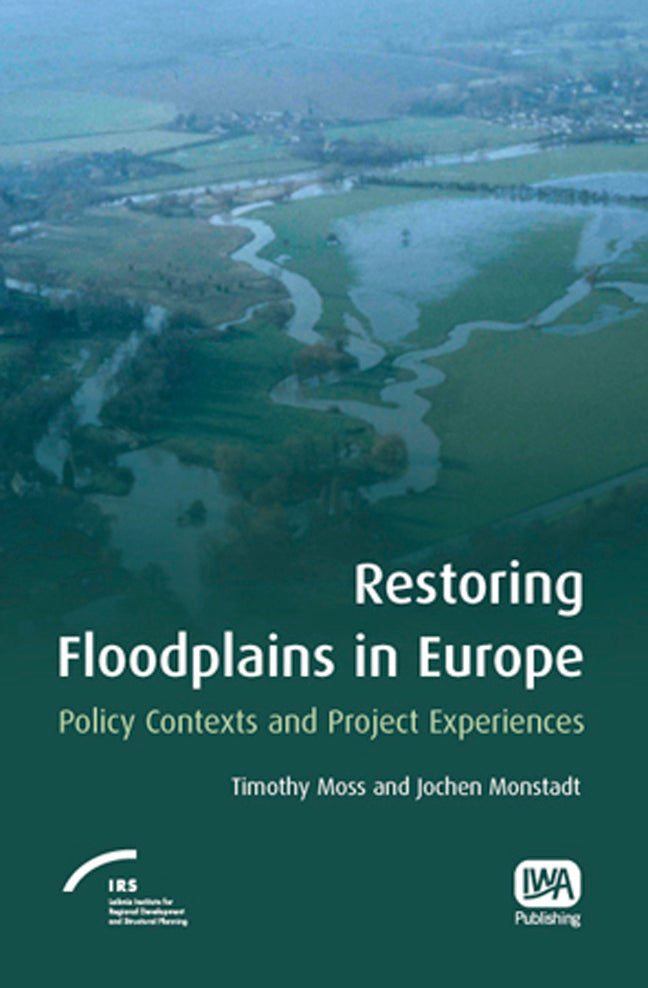 Restoring Floodplains in Europe: Policy Contexts and Project Experiences