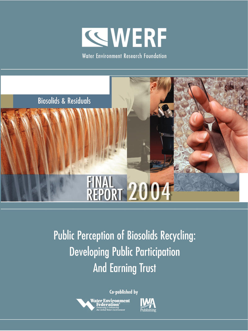 Public Perception of Biosolids Recycling: Developing Public Participation and Earning Trust