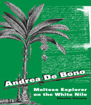 Andrea De Bono: Maltese Explorer on the White Nile