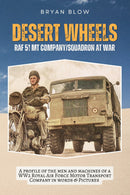 Desert Wheels - RAF 51 MT Company/Squadron at War 1941-46