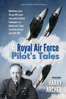 A Royal Air Force Pilot's Tales - Reflections on my 30-year RAF career from cadet to Station Commander as a bomber pilot, flying instructor and test pilot 1950-1980