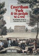 Caversham Park and its People BC to BBC
