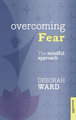 Overcoming Fear with Mindfulness