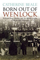 Born Out of Wenlock. William Penny Brookes and the British origins of the modern Olympics