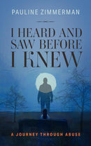 I Heard and Saw Before I Knew