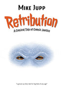 Retribution! - A Comical Tale of Cosmic Justice