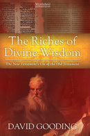 The Riches of Divine Wisdom: The New Testament’s Use of the Old Testament Myrtlefield