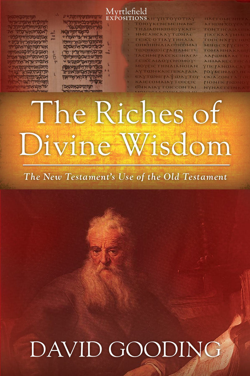 The Riches of Divine Wisdom: The New Testament’s Use of the Old Testament