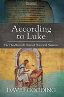 According to Luke: The Third Gospel’s Ordered Historical Narrative