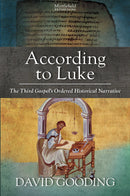 According to Luke: The Third Gospel’s Ordered Historical Narrative