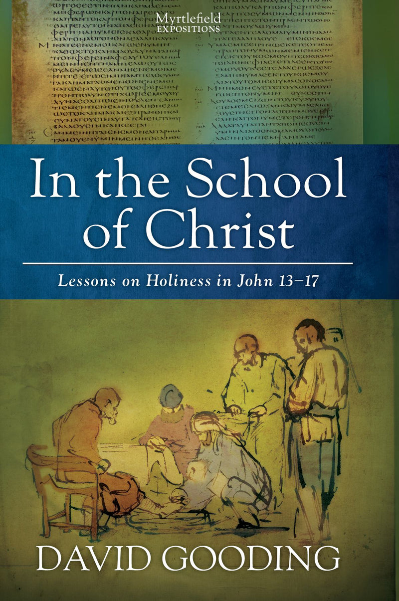 In the School of Christ: Lessons on Holiness in John 13–17