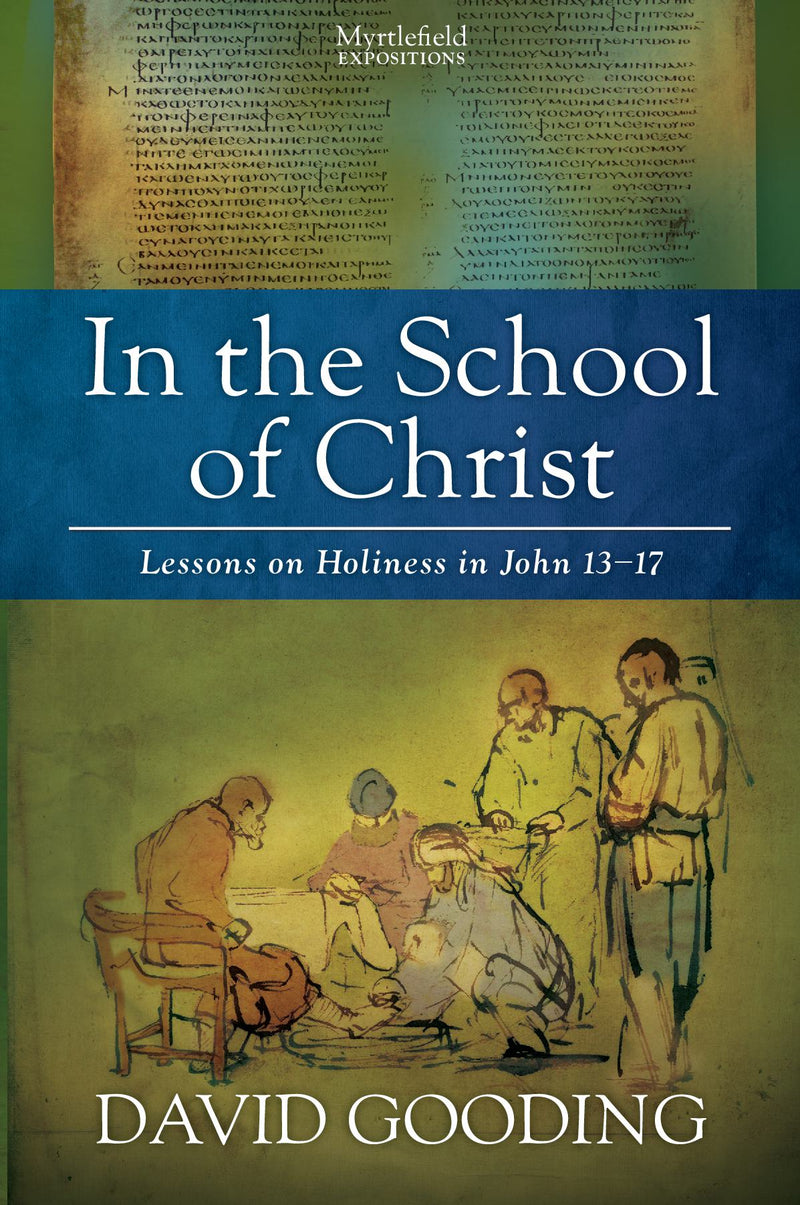 In the School of Christ: Lessons on Holiness in John 13–17