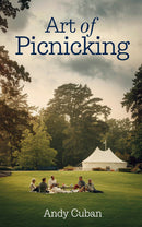 Art of Picnicking: - Outdoor Entertaining Concepts and Ideas for Family Celebrations | Enjoy “Backpacking, Camping, Grilling, Hiking, and More…”