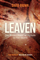 Leaven: the hidden power of culture in the Church