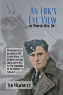 An Erk's Eye View of World War Two - An Airman's Recollections of RAF Elsham Wolds