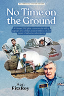 No Time on the Ground - A former RAF pilot, airline captain and civilian aviator reflects on 50 years of airborne adventures