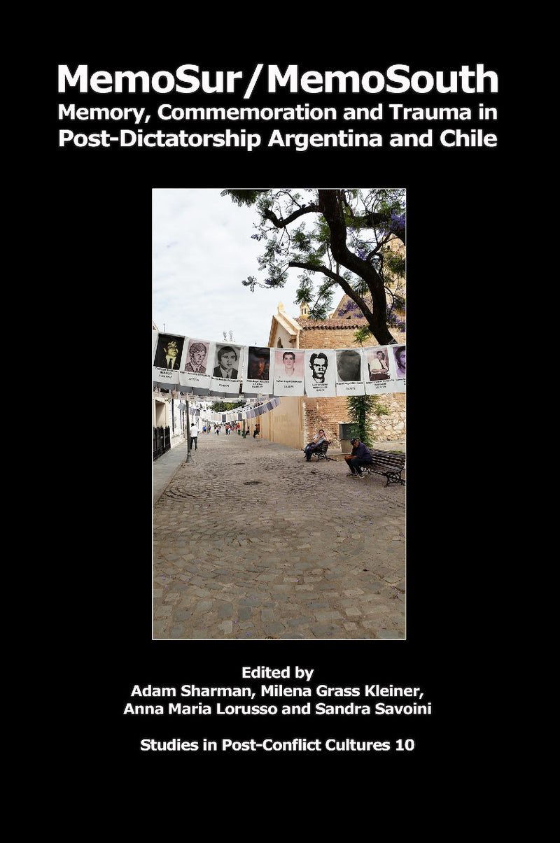 MemoSur/MemoSouth: Memory, Commemoration and Trauma in Post-Dictatorship Argentina and Chile
