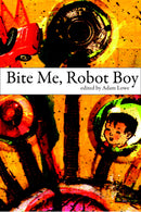 Bite Me, Robot Boy: The Dog Horn Prize for Literature Anthol