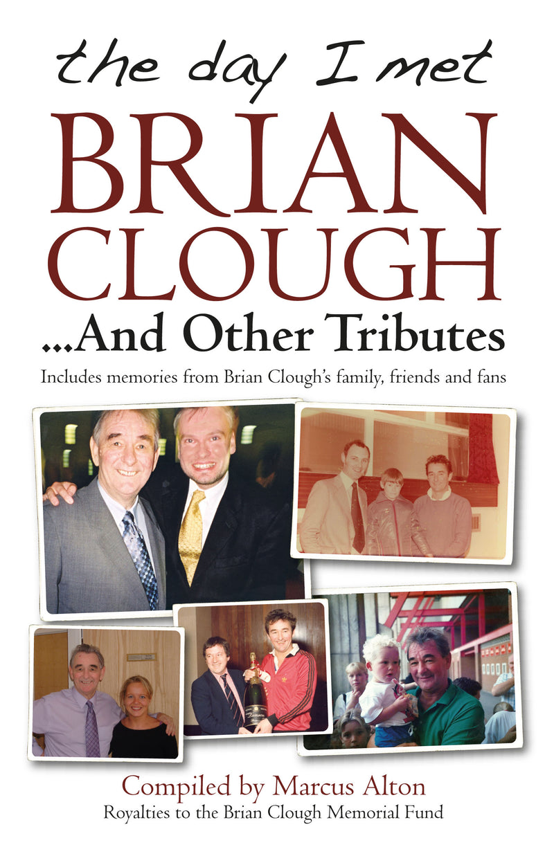 The Day I Met Brian Clough....And Other Tributes