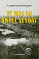 It Was An Awful Sunday - The 2nd Battalion Royal Inniskilling Fusiliers at the Battle of Festubert 15-17 May 1915