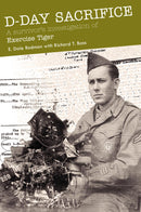 D-Day Sacrifice: A survivorâ€™s investigation of Exercise Tiger