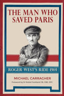 The Man Who Saved Paris - Roger West’s Ride, 1914