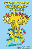 Bandits, Bank Robbers & Three Smoking Hot Bananas
