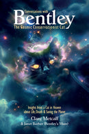 Conversations with Bentley - The Cosmic Conservationist Cat - Insights from a Cat in Heaven about Life, Death & Saving the Planet