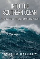 Into the Southern Ocean - The perilous voyages of the Elsi Arrub