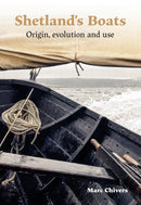 Shetland's Boats - Origin, evolution and use