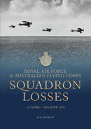 Royal Air Force & Australian Flying Corps Squadron Losses 1st April - 30th June 1918