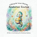 Seahorse Course - Lifecycle Love Stories Book 4