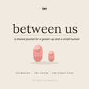 Between Us: A Shared Journal for a Grown-Up and a Small Human