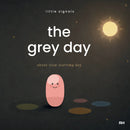 The Grey Day: A Gentle Story About Slow-Starting Days for Little Bodies - A Gentle Story About Slow-Starting Days for Little Bodies