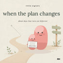 When the Plan Changes: A Little Story for Children Who Had It All Worked Out