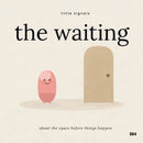 The Waiting: A Story About the Space Before Things Happen