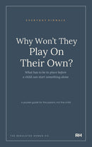 Why Won’t They Play On Their Own?: What has to be in place before a child can start something alone