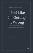 I Feel Like I’m Getting It Wrong: What the feeling is made of, and what it is not evidence of