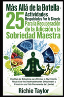 Más Allá de la Botella: 25 Actividades Respaldadas Por la Ciencia Para la Recuperación de la Adicción y la Sobriedad Maestra