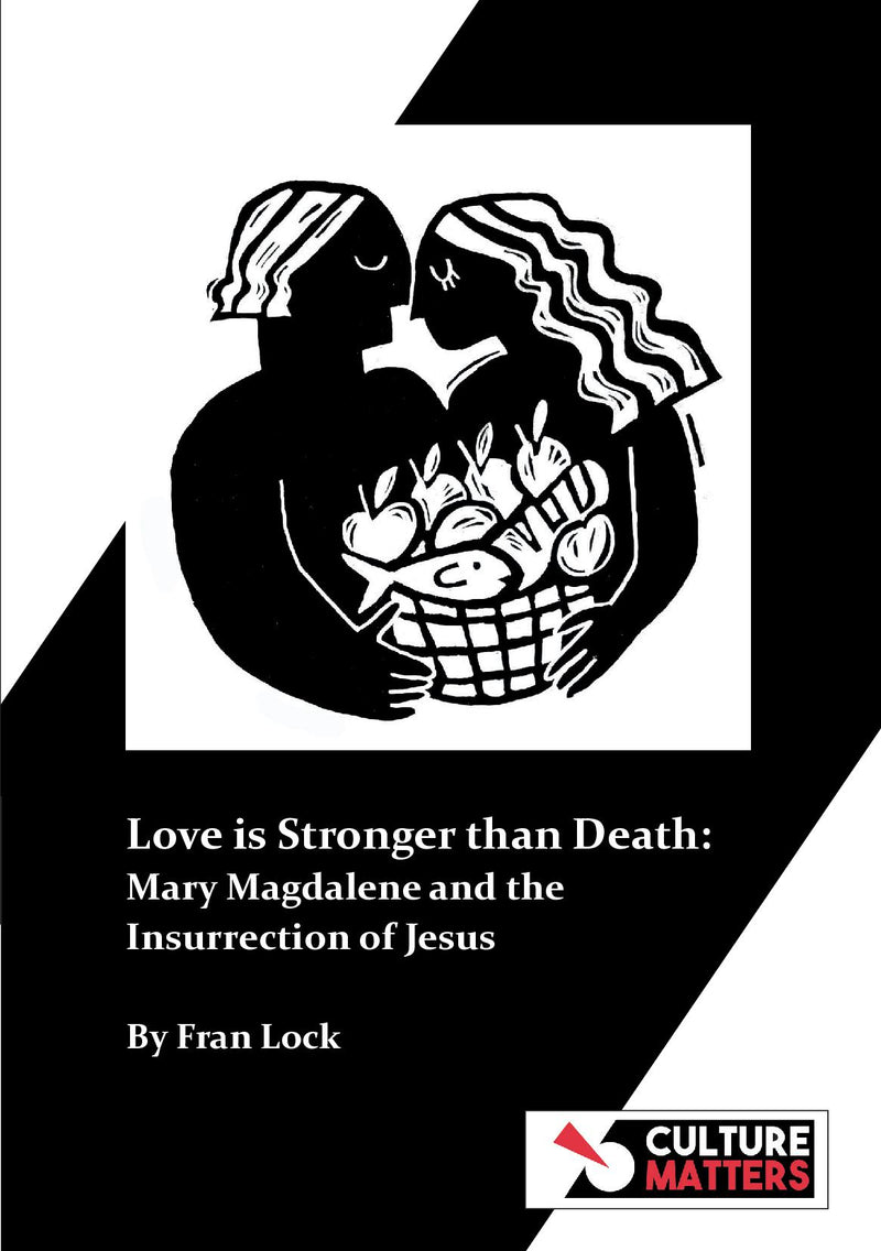 Love Is Stronger Than Death: Mary Magdalene  and the Insurrection of Jesus