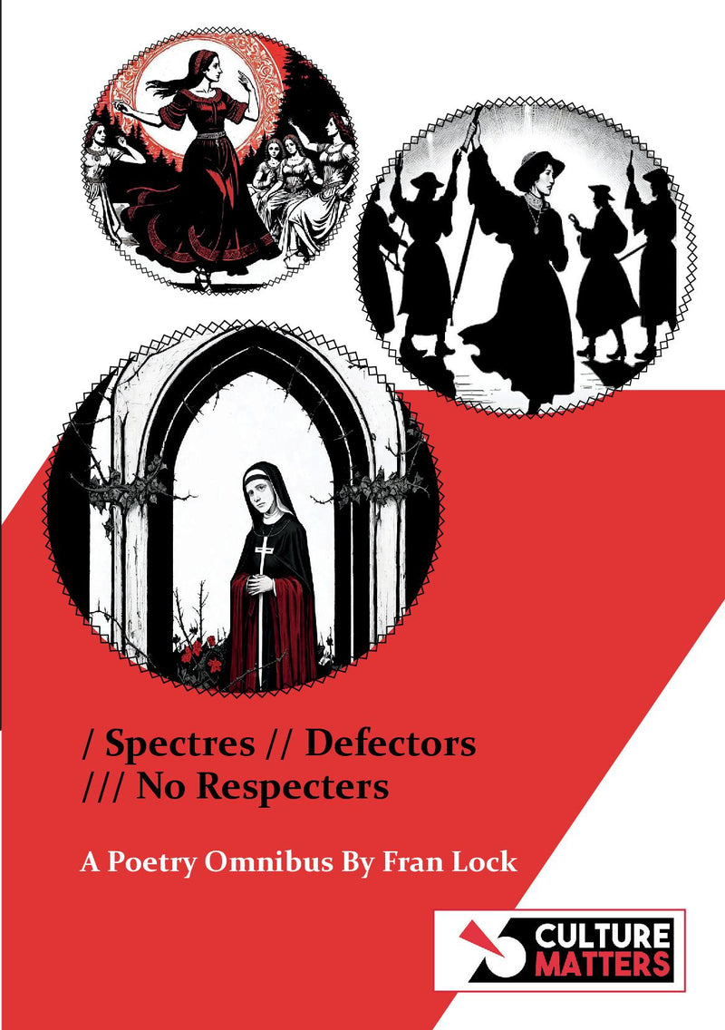 / Spectres  // Defectors /// No Respecters  A Poetry Omnibus By Fran Lock