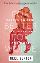 For Better For Worse: Essays on Sex, Love, Marriage, and More