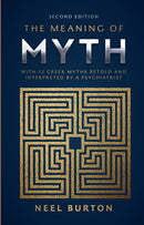 The Meaning of Myth - With 12 Greek Myths Retold and Interpreted by a Psychiatrist