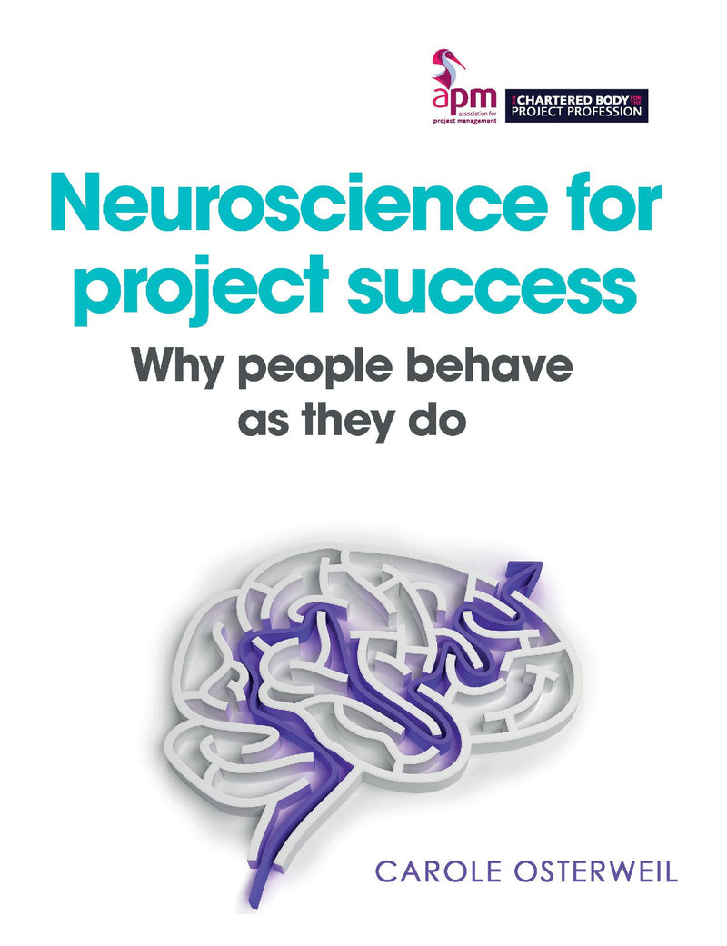 Neuroscience for project success: Why people behave as they do